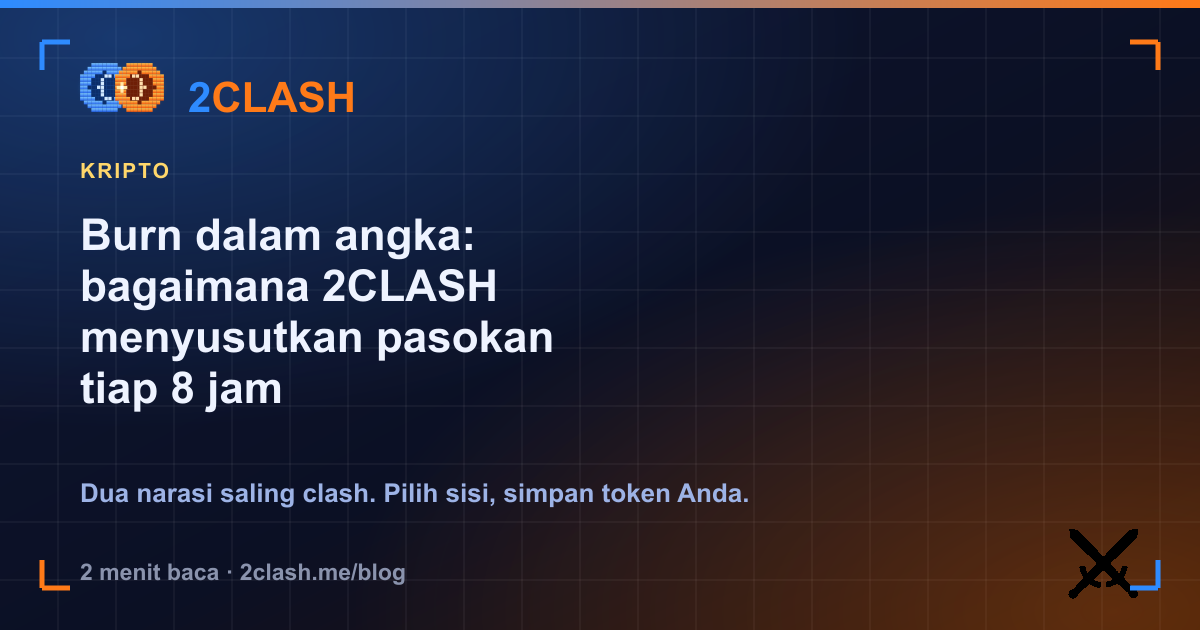 Burn dalam angka: bagaimana 2CLASH menyusutkan pasokan tiap 8 jam