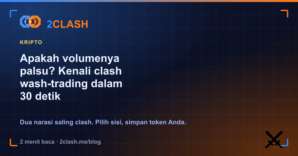 Apakah volumenya palsu? Kenali clash wash-trading dalam 30 detik