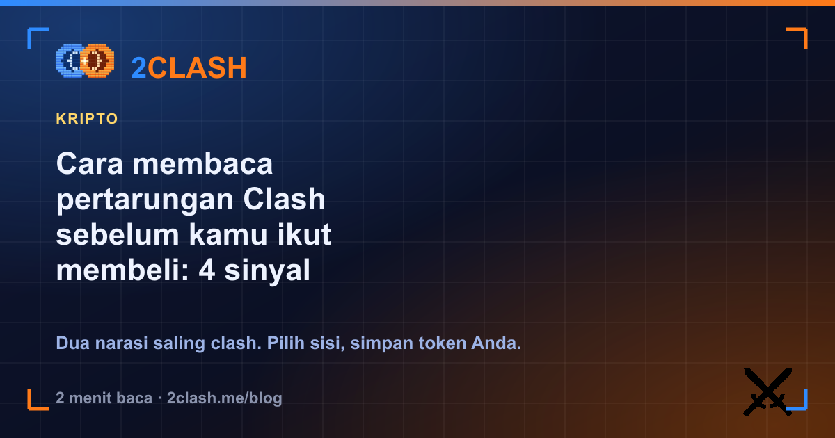 Cara membaca pertarungan Clash sebelum kamu ikut membeli: 4 sinyal on-chain