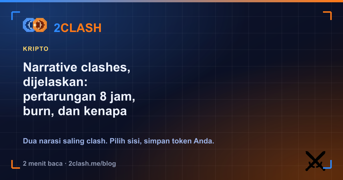 Narrative clashes, dijelaskan: pertarungan 8 jam, burn, dan kenapa tokenmu selalu milikmu