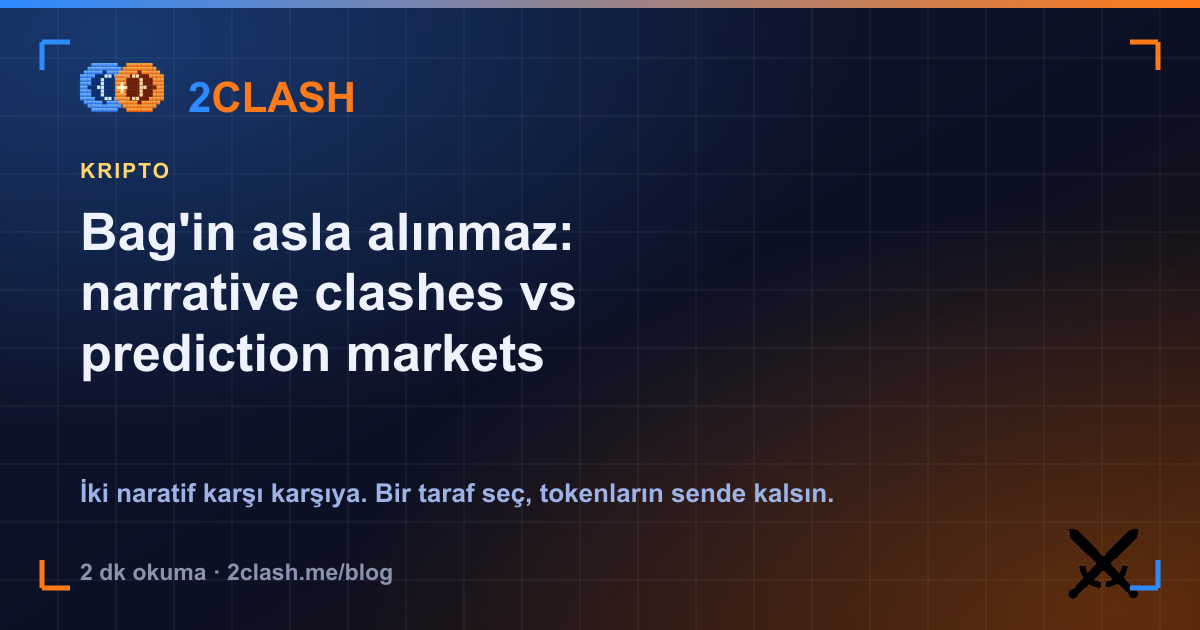 Bag'in asla alınmaz: narrative clashes vs prediction markets