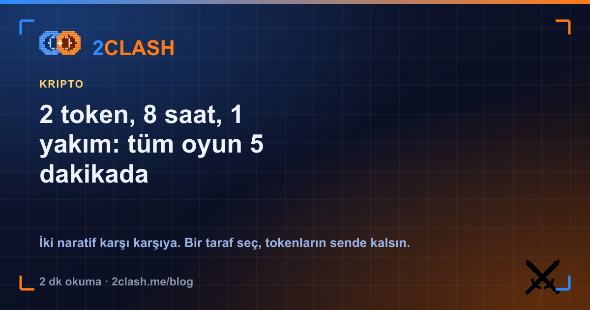 2 token, 8 saat, 1 yakım: tüm oyun 5 dakikada