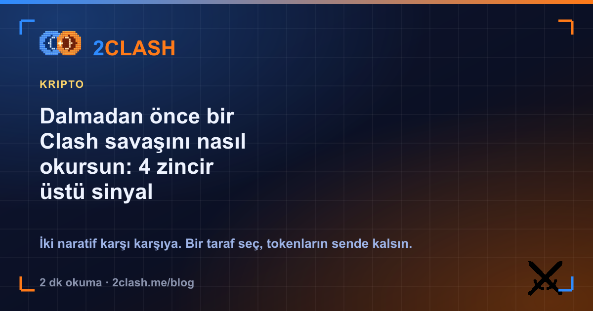 Dalmadan önce bir Clash savaşını nasıl okursun: 4 zincir üstü sinyal