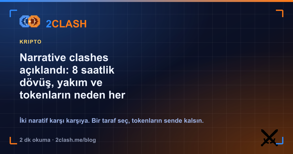 Narrative clashes açıklandı: 8 saatlik dövüş, yakım ve tokenların neden her zaman senin olduğu